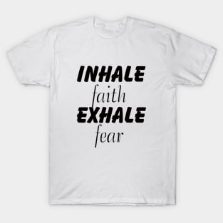 inhale faith exhale fear bible quote, faith saying, bible verse, Joshua 1:7-9, T-Shirt